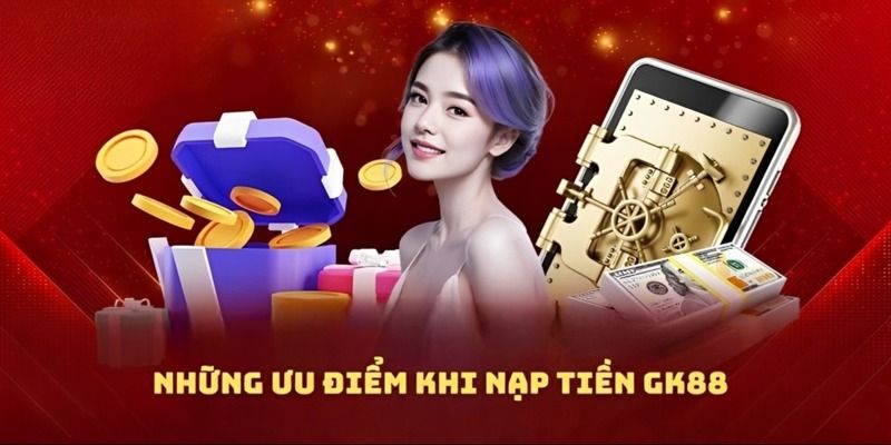 Chức năng gửi vốn cá cược vào GK88 được tối ưu hóa