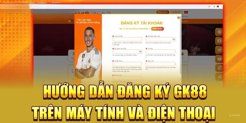 Đăng ký GK88 nhanh chóng, dễ dàng cho PC chỉ với 3 bước 