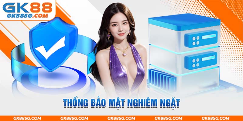 Hệ thống bảo mật nghiêm ngặt