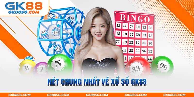 Nét chung nhất về xổ số GK88