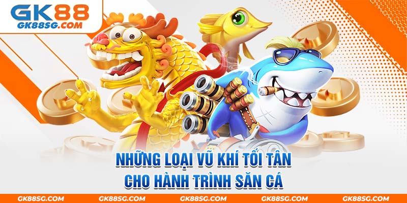 Trang bị những loại vũ khí tối tân để sẵn sàng cho hành trình săn cá