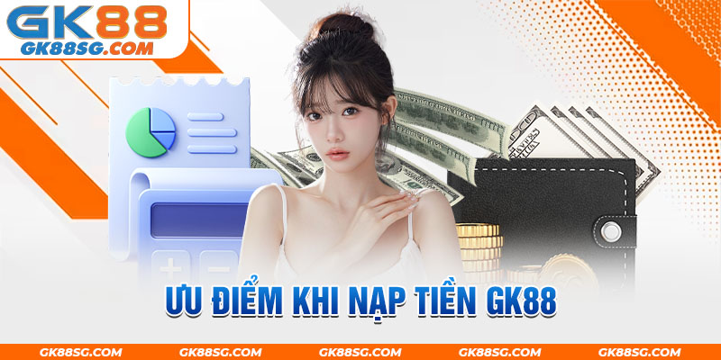 Chức năng gửi vốn cá cược vào GK88 được tối ưu hóa