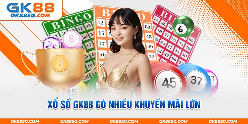 Xổ số GK88 có nhiều khuyến mãi lớn