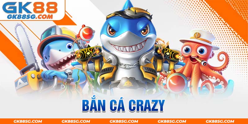 Bắn Cá Crazy