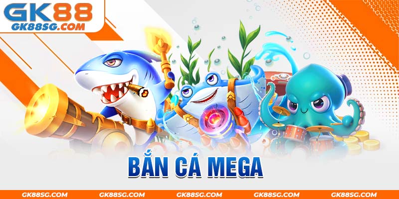 Bắn cá Mega